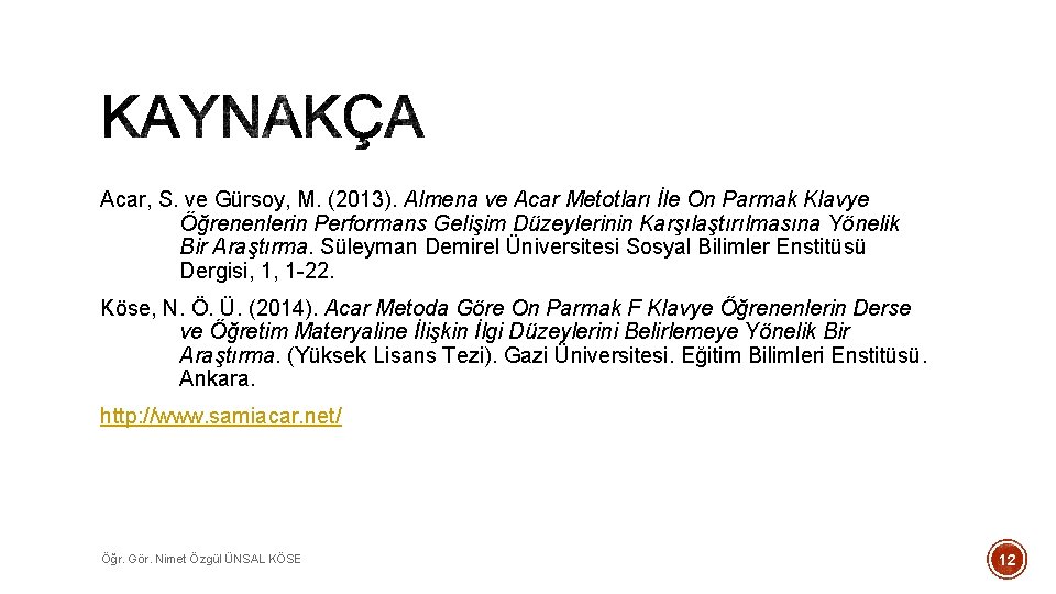 Acar, S. ve Gürsoy, M. (2013). Almena ve Acar Metotları İle On Parmak Klavye