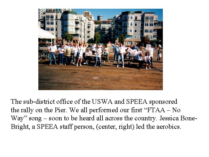 The sub-district office of the USWA and SPEEA sponsored the rally on the Pier.