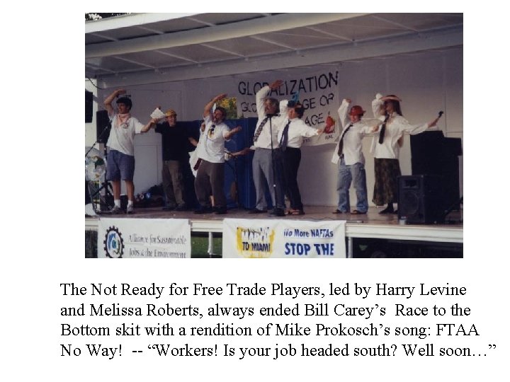 The Not Ready for Free Trade Players, led by Harry Levine and Melissa Roberts,