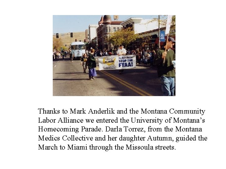 Thanks to Mark Anderlik and the Montana Community Labor Alliance we entered the University