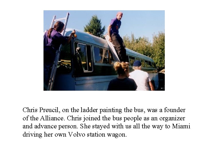 Chris Preucil, on the ladder painting the bus, was a founder of the Alliance.