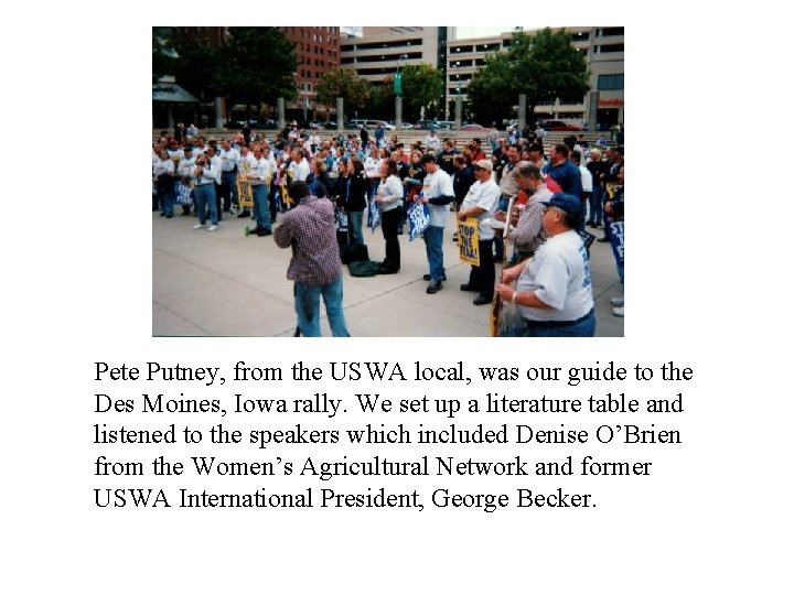 Pete Putney, from the USWA local, was our guide to the Des Moines, Iowa
