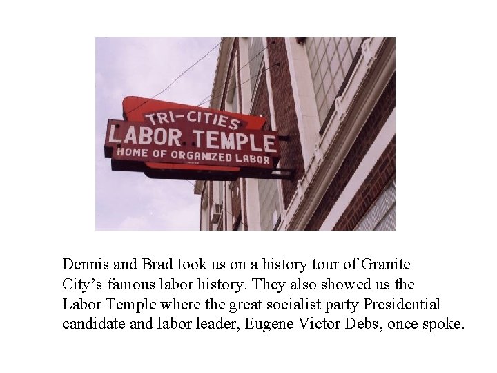 Dennis and Brad took us on a history tour of Granite City’s famous labor