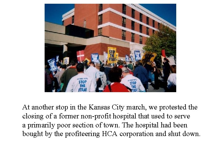 At another stop in the Kansas City march, we protested the closing of a