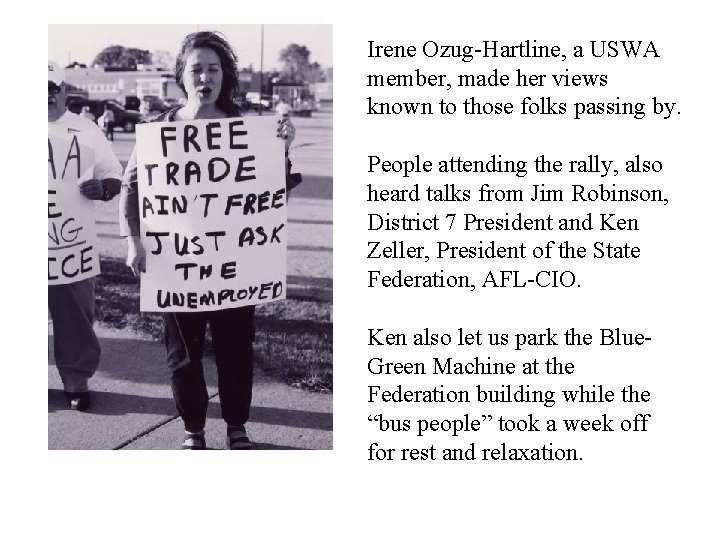 Irene Ozug-Hartline, a USWA member, made her views known to those folks passing by.