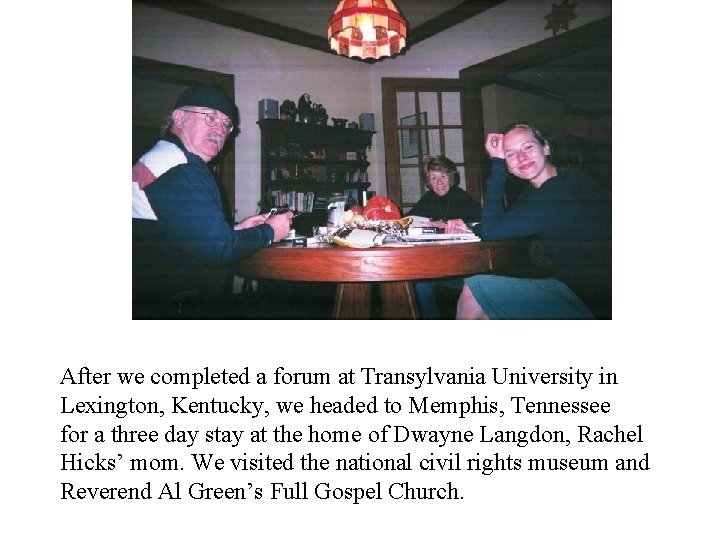 After we completed a forum at Transylvania University in Lexington, Kentucky, we headed to