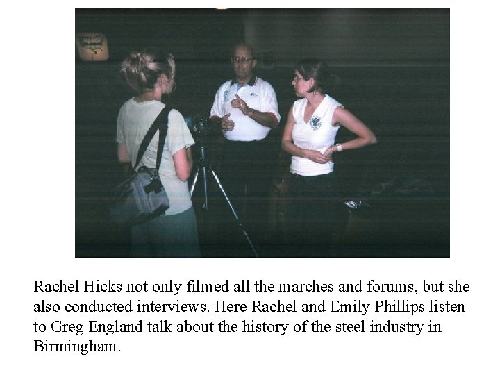 Rachel Hicks not only filmed all the marches and forums, but she also conducted