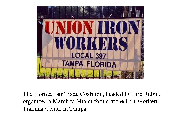The Florida Fair Trade Coalition, headed by Eric Rubin, organized a March to Miami