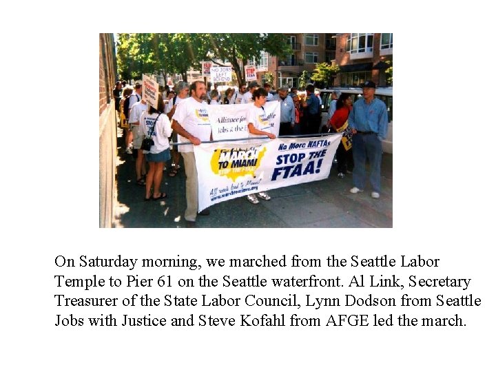 On Saturday morning, we marched from the Seattle Labor Temple to Pier 61 on