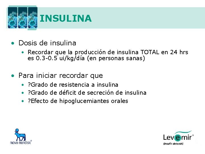 INSULINA • Dosis de insulina • Recordar que la producción de insulina TOTAL en