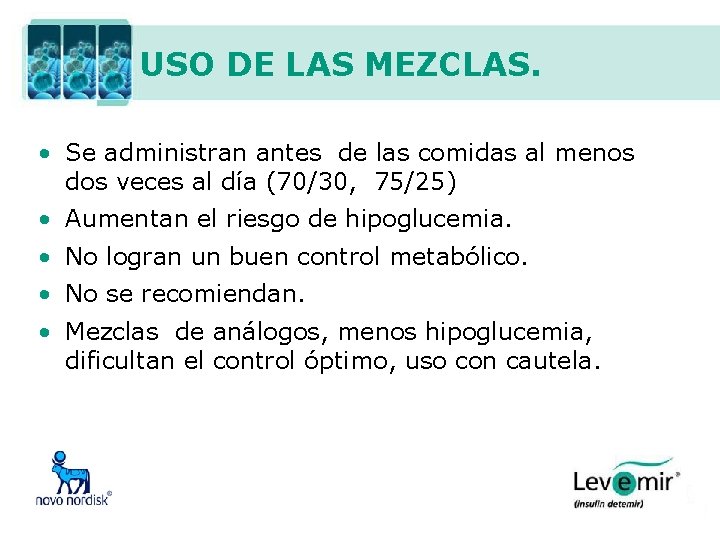 USO DE LAS MEZCLAS. • Se administran antes de las comidas al menos dos