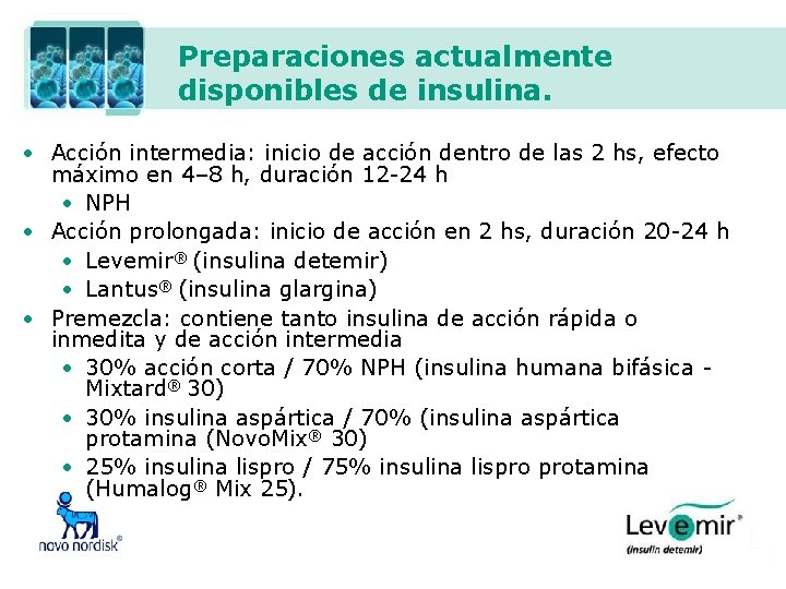 Preparaciones actualmente disponibles de insulina. • Acción intermedia: inicio de acción dentro de las