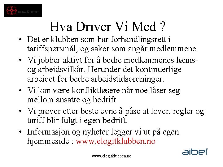 Hva Driver Vi Med ? • Det er klubben som har forhandlingsrett i tariffspørsmål,