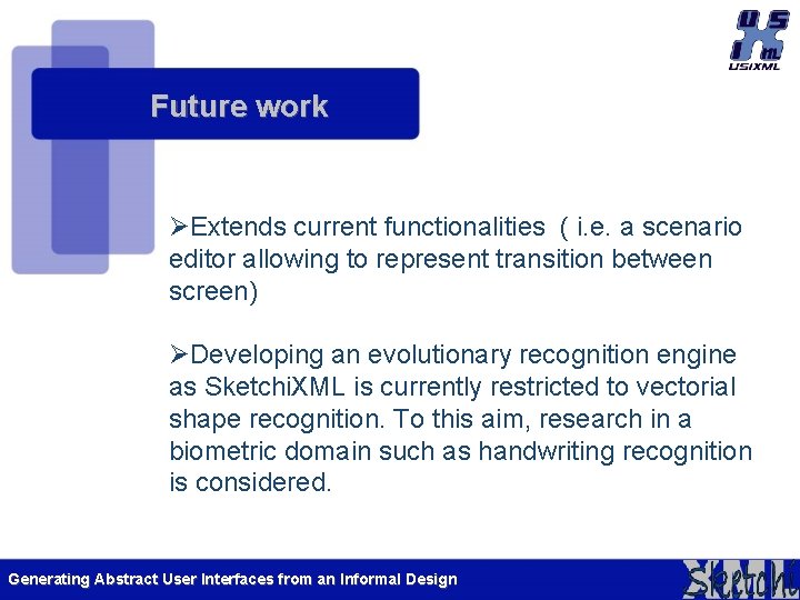 Future work ØExtends current functionalities ( i. e. a scenario editor allowing to represent Future work ØExtends current functionalities ( i. e. a scenario editor allowing to represent