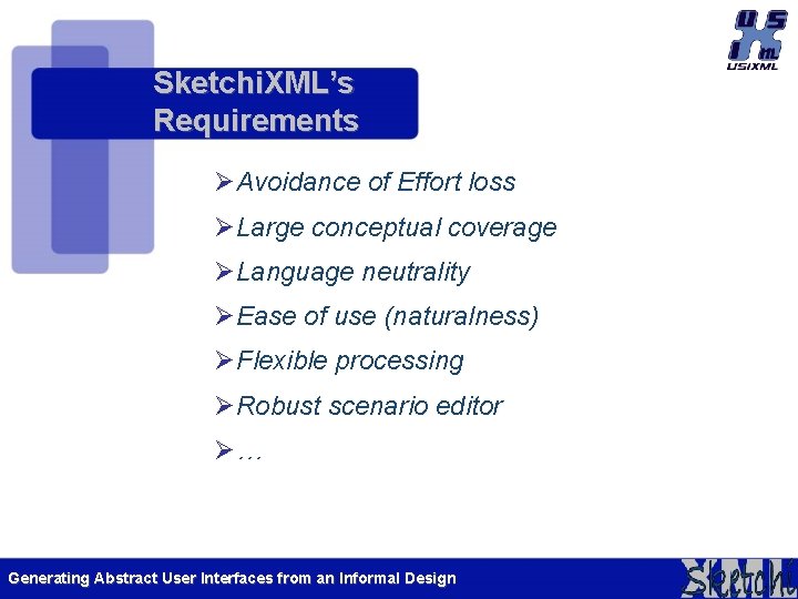 Sketchi. XML’s Requirements ØAvoidance of Effort loss ØLarge conceptual coverage ØLanguage neutrality ØEase of Sketchi. XML’s Requirements ØAvoidance of Effort loss ØLarge conceptual coverage ØLanguage neutrality ØEase of