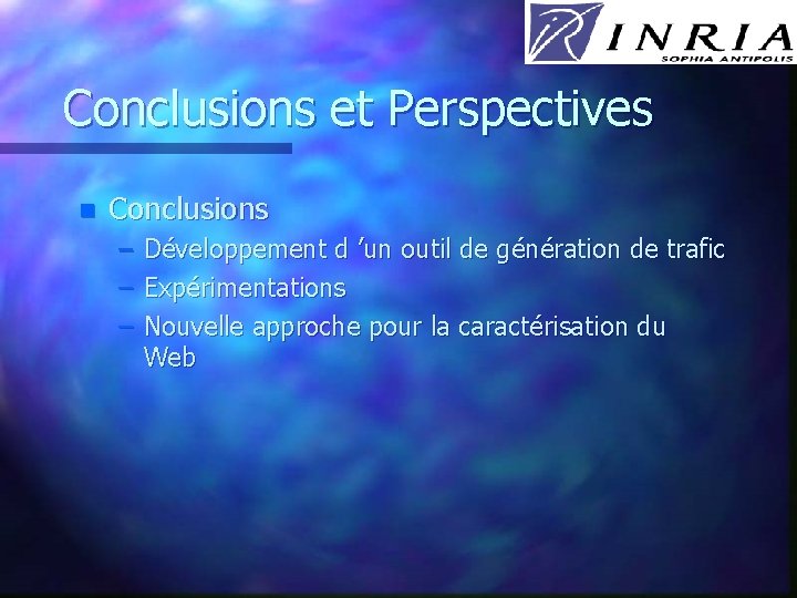 Conclusions et Perspectives n Conclusions – Développement d ’un outil de génération de trafic