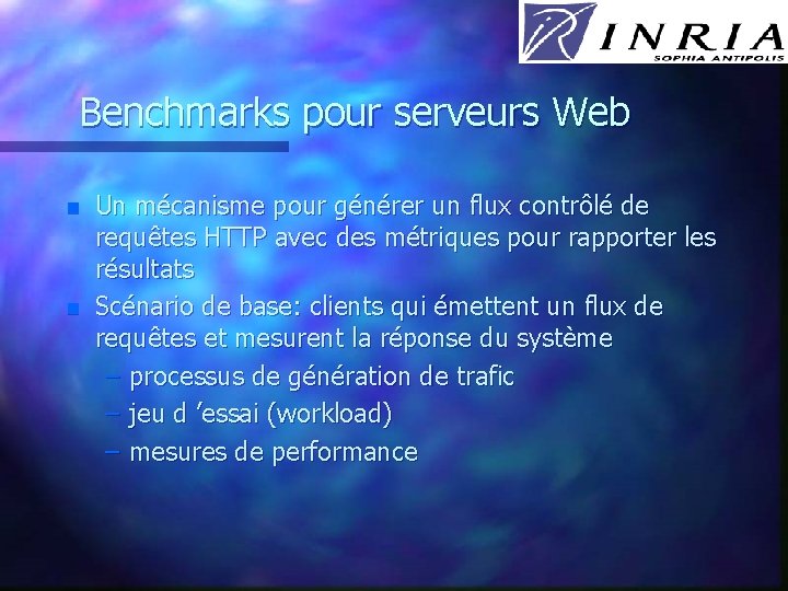 Benchmarks pour serveurs Web n n Un mécanisme pour générer un flux contrôlé de