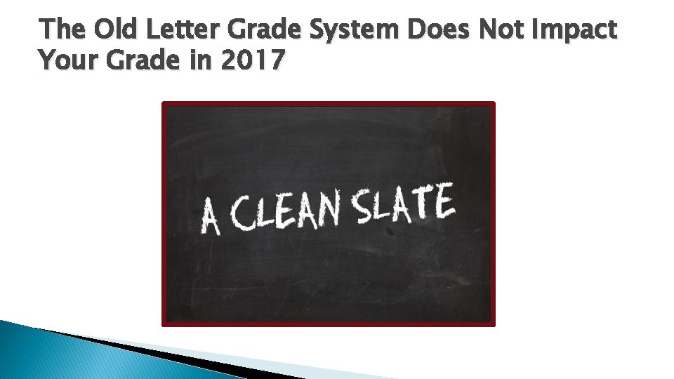 The Old Letter Grade System Does Not Impact Your Grade in 2017 