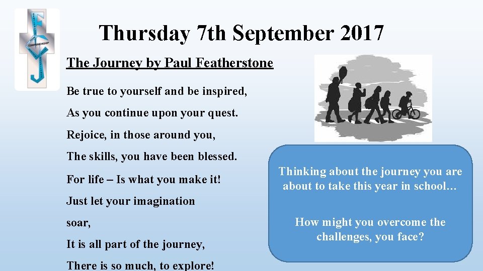 Thursday 7 th September 2017 The Journey by Paul Featherstone Be true to yourself