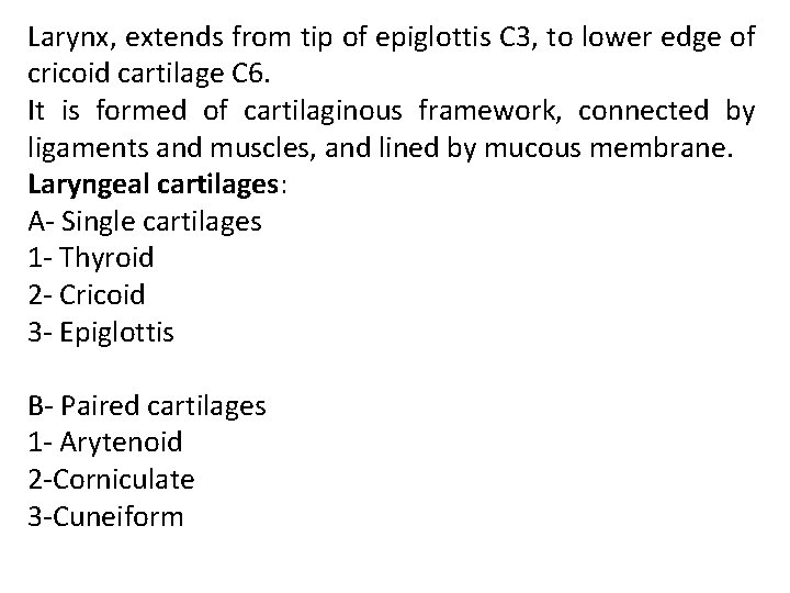 Larynx, extends from tip of epiglottis C 3, to lower edge of cricoid cartilage