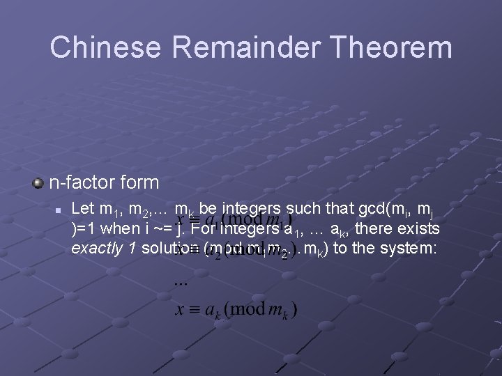 Chinese Remainder Theorem n-factor form n Let m 1, m 2, … mk be