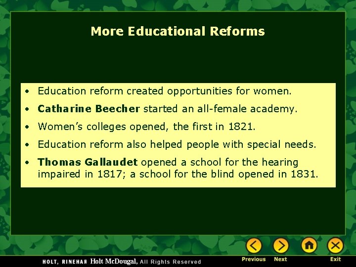 More Educational Reforms • Education reform created opportunities for women. • Catharine Beecher started