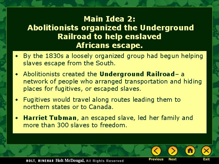 Main Idea 2: Abolitionists organized the Underground Railroad to help enslaved Africans escape. •