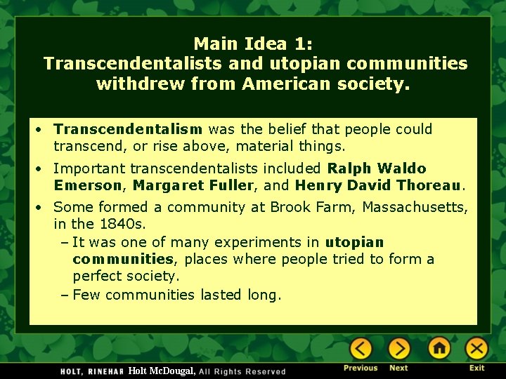 Main Idea 1: Transcendentalists and utopian communities withdrew from American society. • Transcendentalism was