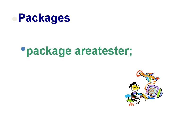 l Packages • package areatester; l Packages • package areatester;