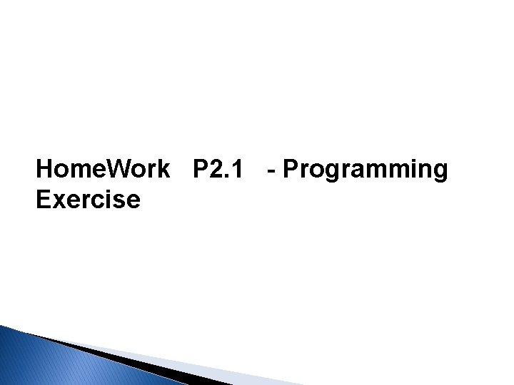 Home. Work P 2. 1 - Programming Exercise Home. Work P 2. 1 - Programming Exercise