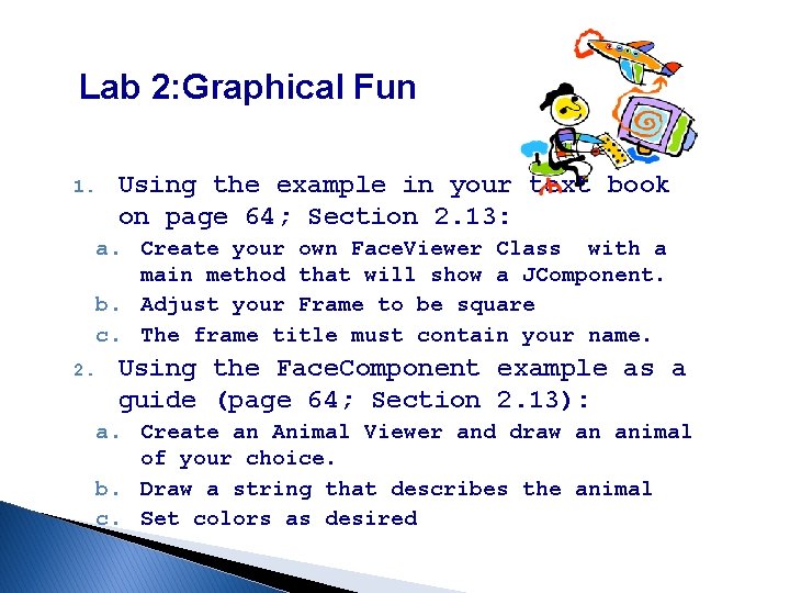Lab 2: Graphical Fun 1. Using the example in your text book on page Lab 2: Graphical Fun 1. Using the example in your text book on page