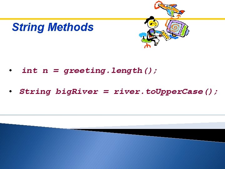 String Methods • int n = greeting. length(); • String big. River = river. String Methods • int n = greeting. length(); • String big. River = river.