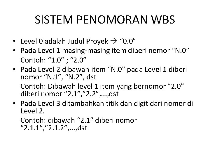 SISTEM PENOMORAN WBS • Level 0 adalah Judul Proyek “ 0. 0” • Pada