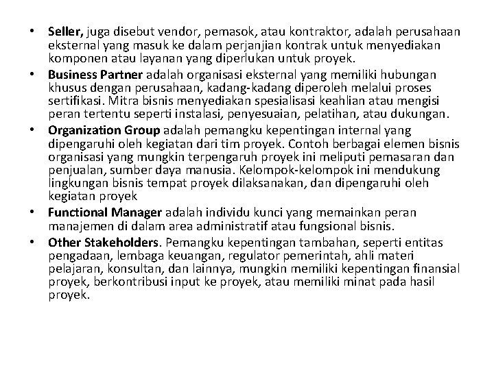  • Seller, juga disebut vendor, pemasok, atau kontraktor, adalah perusahaan eksternal yang masuk