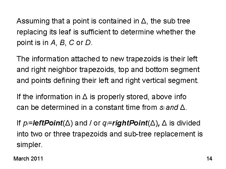 Assuming that a point is contained in Δ, the sub tree replacing its leaf Assuming that a point is contained in Δ, the sub tree replacing its leaf