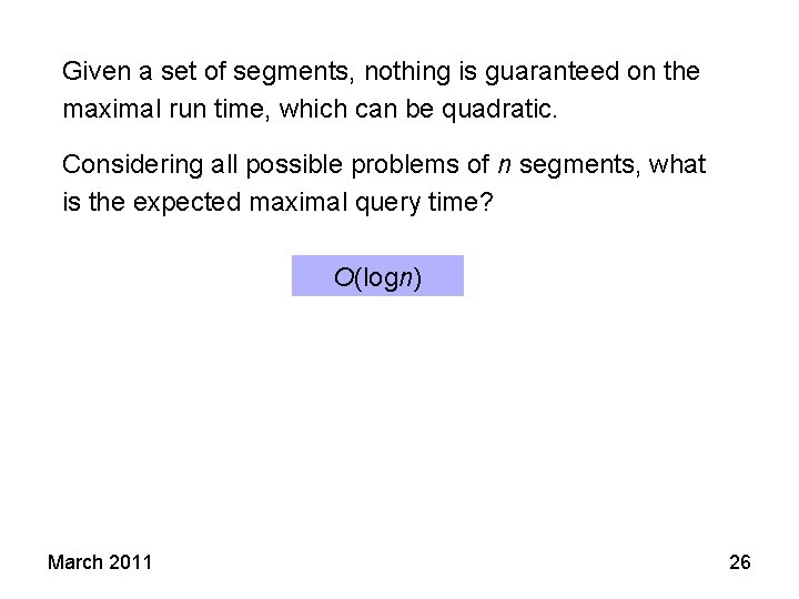 Given a set of segments, nothing is guaranteed on the maximal run time, which Given a set of segments, nothing is guaranteed on the maximal run time, which