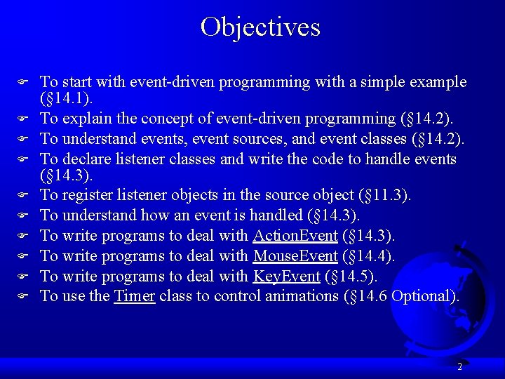 Objectives F F F F F To start with event-driven programming with a simple
