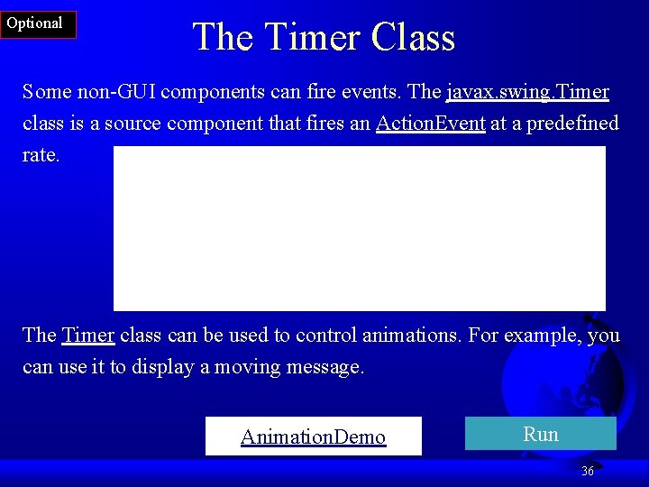 Optional The Timer Class Some non-GUI components can fire events. The javax. swing. Timer