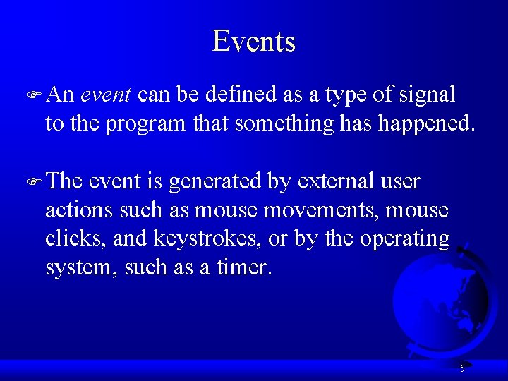 Events F An event can be defined as a type of signal to the