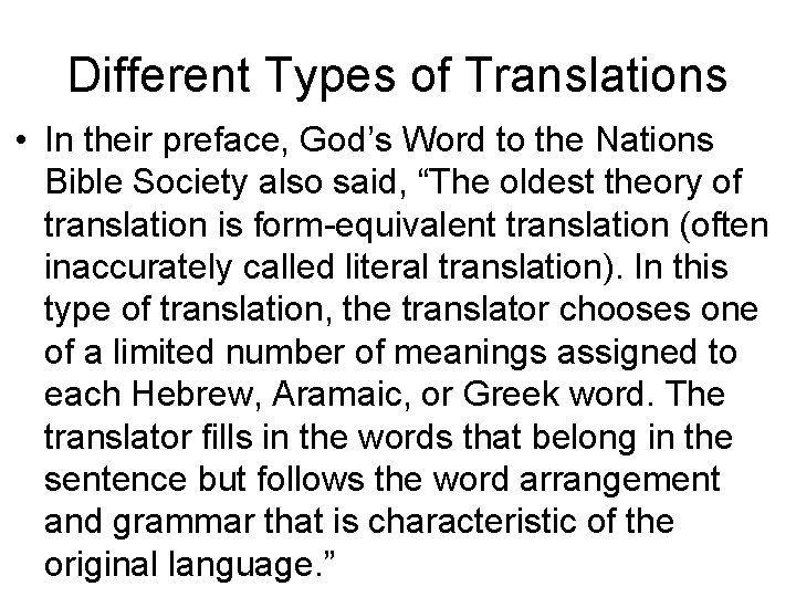 Different Types of Translations • In their preface, God’s Word to the Nations Bible