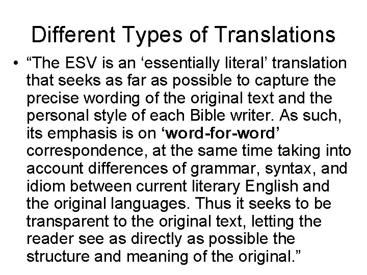 Different Types of Translations • “The ESV is an ‘essentially literal’ translation that seeks