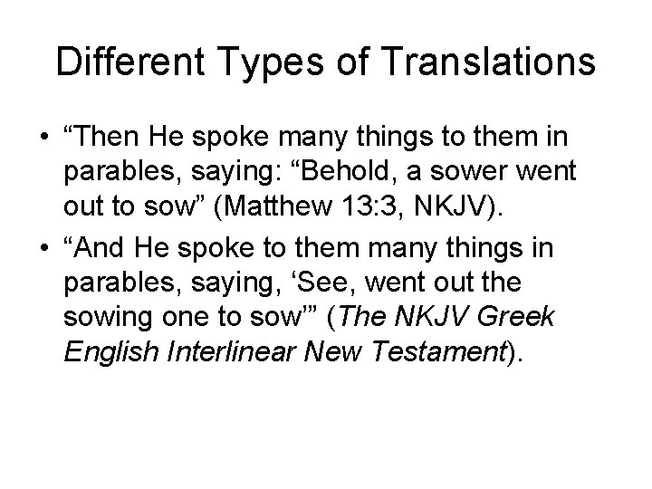 Different Types of Translations • “Then He spoke many things to them in parables,