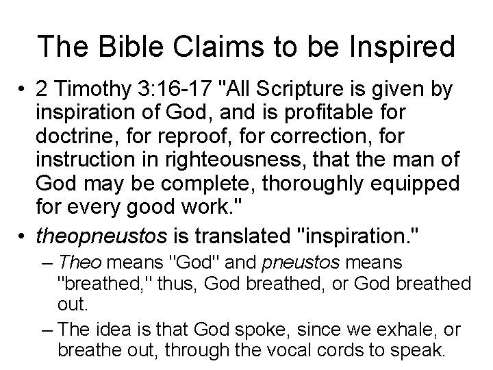 The Bible Claims to be Inspired • 2 Timothy 3: 16 -17 "All Scripture