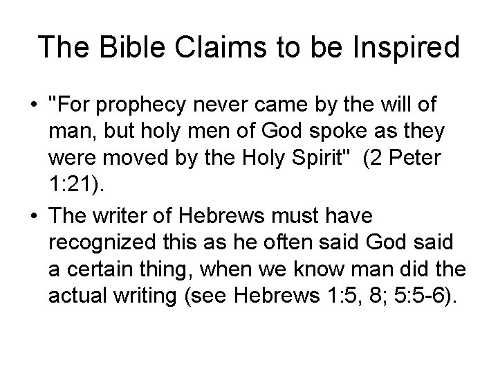 The Bible Claims to be Inspired • "For prophecy never came by the will