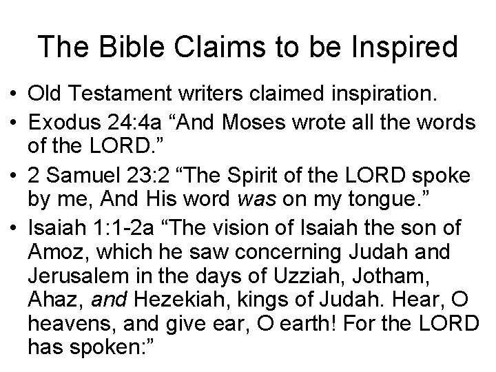 The Bible Claims to be Inspired • Old Testament writers claimed inspiration. • Exodus