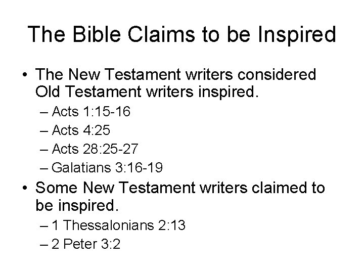 The Bible Claims to be Inspired • The New Testament writers considered Old Testament