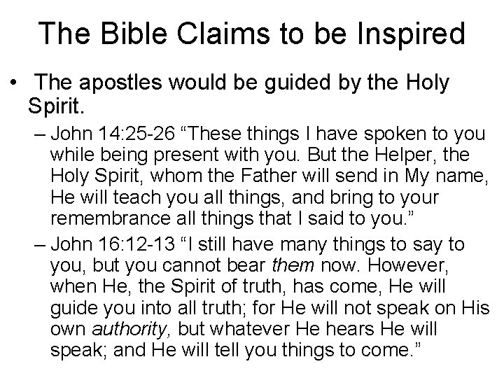 The Bible Claims to be Inspired • The apostles would be guided by the