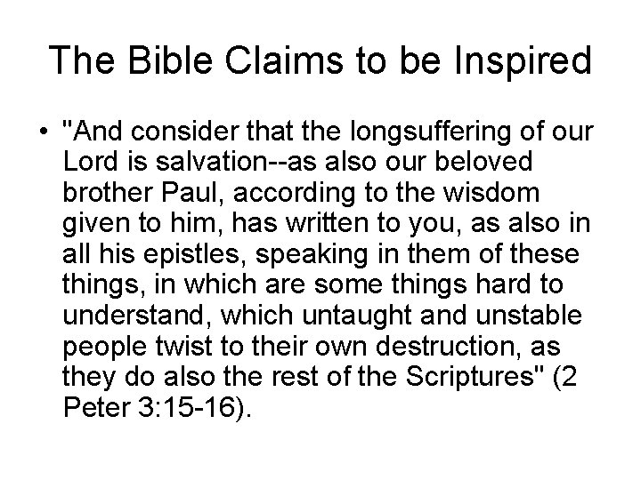 The Bible Claims to be Inspired • "And consider that the longsuffering of our