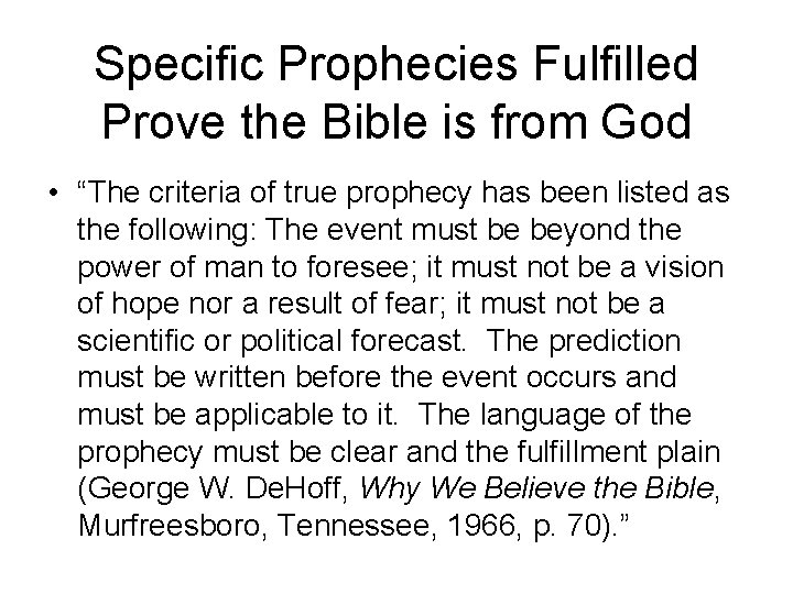 Specific Prophecies Fulfilled Prove the Bible is from God • “The criteria of true