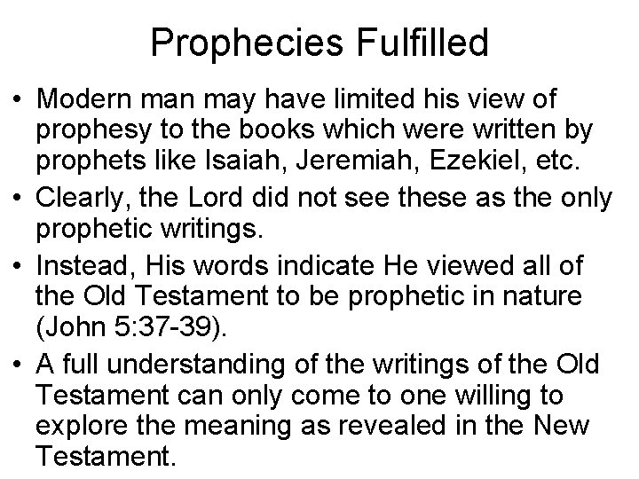 Prophecies Fulfilled • Modern may have limited his view of prophesy to the books